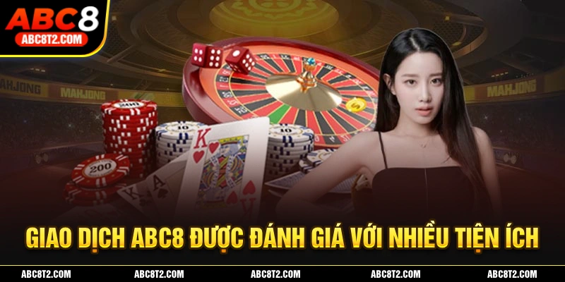 Giao dịch tại nhà cái ABC8 tiện lợi với nhiều ưu điểm