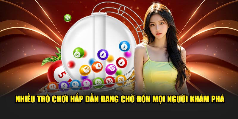 Nhiều trò chơi hấp dẫn đang chờ đón mọi người khám phá