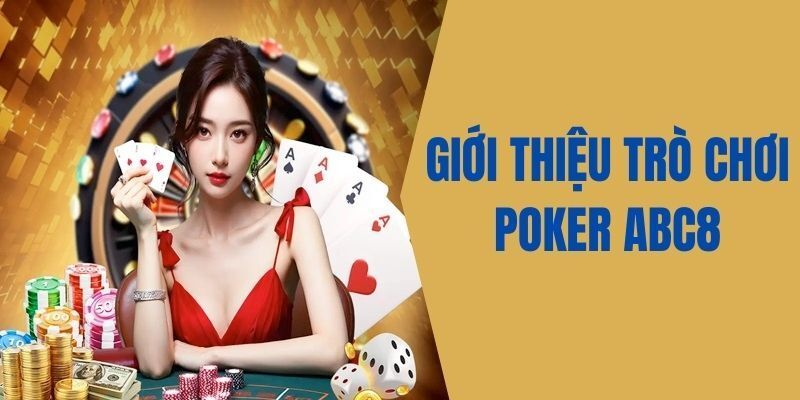 Poker ABC8 là lựa chọn hoàn hảo cho tín đồ giải trí