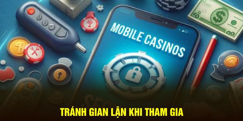 Tránh gian lận trong quá trình tham gia