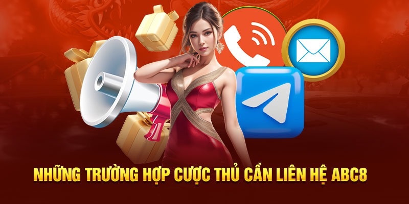 Trường hợp bet thủ chủ động liên hệ CSKH ABC8